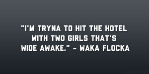Real Nigga Girl Quotes Waka flocka quotes.