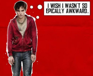 It’s funny how much Warm Bodies represents our lives.