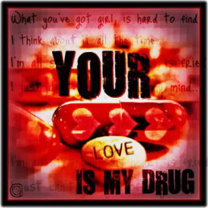 Your Love Is My Drug Image