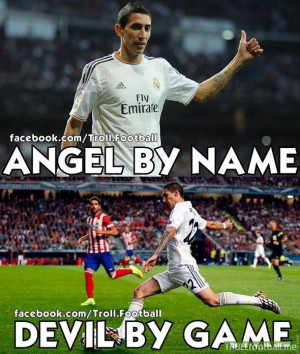 Angel Di Maria ...Angel by name...devil by game