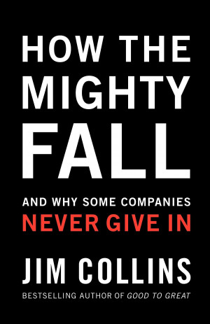 In Collins’ follow-up book, How the Mighty Fall and Why Some ...