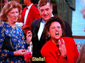 Stella!!!!! One of my favorite Elaine moments ever!!