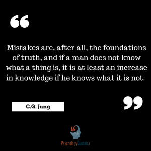 Mistakes are, after all, the foundations of truth…