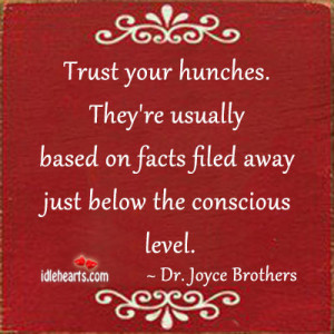 Home » Quotes » Trust Your Hunches. They’re Usually Based On…