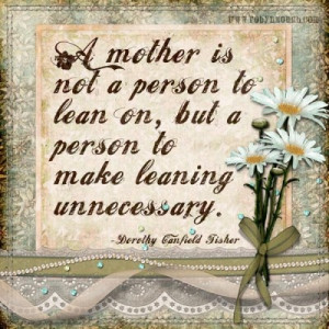 to lean on but a person to make leaning unnecessary mothers day quote ...