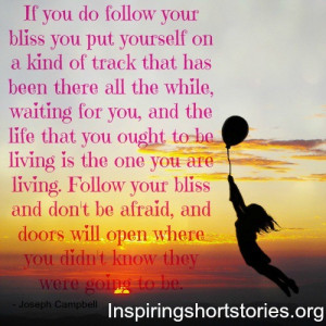 follow-your-bliss-quotes-short-inspirational-quotes-inspiring-quotes ...
