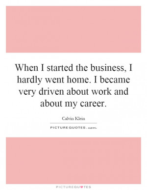 ... Driven About Work And About My Career Quote | Picture Quotes & Sayings