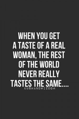 just one taste... #realwoman