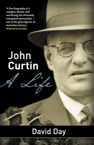 John Curtin A Life David A Day