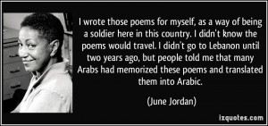 ... memorized these poems and translated them into Arabic. - June Jordan