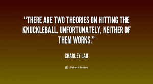 There are two theories on hitting the knuckleball. Unfortunately ...