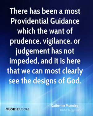 There has been a most Providential Guidance which the want of prudence ...