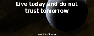 Live today and do not trust tomorrow - Horace Quotes - StatusMind.com