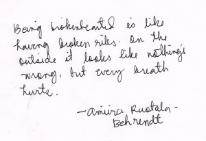 Being brokenhearted is like having broken ribs. On the outside it ...