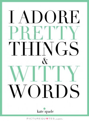 Witty Quotes Words Quotes Kate Spade Quotes