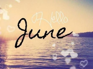 Hello June quotes quote months june hello june june quotes