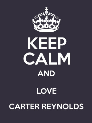 KEEP CALM AND LOVE CARTER REYNOLDS Poster