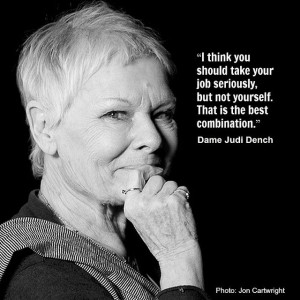 Dame Judi Dench - Movie actor quote - Film Actor Quote #judidench