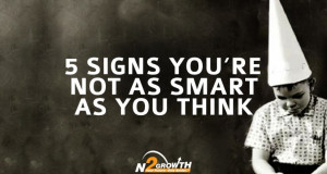 Signs You’re Not As Smart As You Think