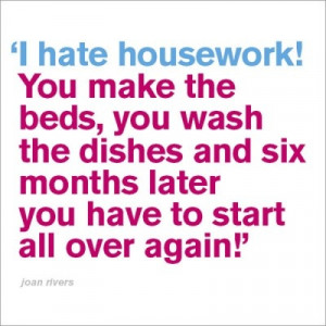 Housework HAHAHAHAHA. Pretty much my schedule @Samantha Poling