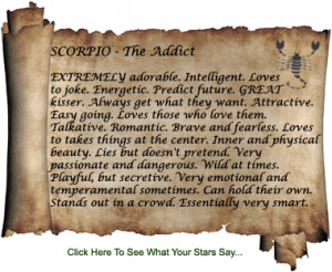 Scorpio - The Addict. Extremely adorable. Intelligent. Loves to joke ...