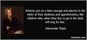 Atheists put on a false courage and alacrity in the midst of their ...