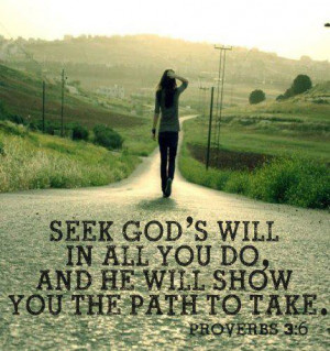 ... Seek God's will in all you do, and He will show you the path to take