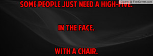 some people just need a high-five.in the face.with a chair. , Pictures