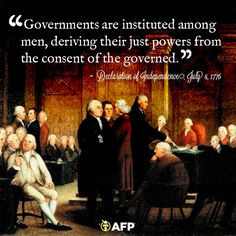 ... the consent of the governed. - from the Declaration of Independence