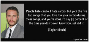 People hate cardio. I hate cardio. But pick the five top songs that ...