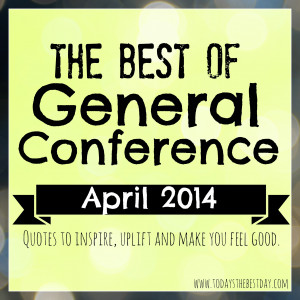 LDS General Conference 2014 Quotes