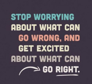 ... worrying about what comes next and let everything else that you love