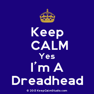 ... yes i m a dreadhead description crown keep calm yes i m a dreadhead