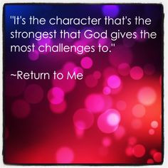 It’s The Character That’s The Strongest That God Gives The Most ...