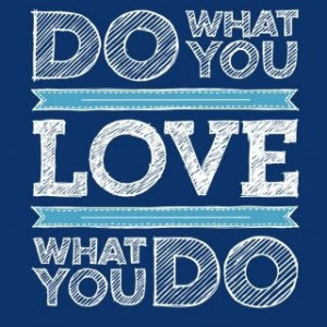Do what you love. Love what you do. http://on.webmd.com/RkUxxw