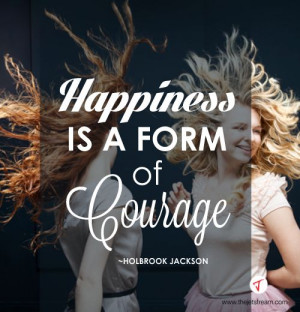 ... is a form of courage' - Holbrook Jackson #Quote #Contentment #Joy