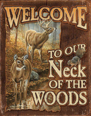 ... Wild Life Tin Signs > welcome to our neck of the woods deer tin sign