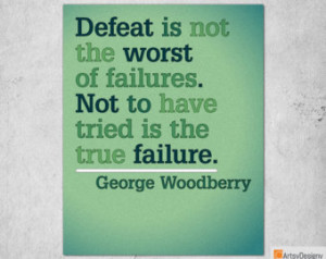 Inspirational Quote Print - Defeat is not the worst of failures. Not ...