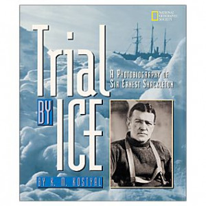 ... :Biography:Trial by Ice: A Photobiography of Sir Ernest Shackleton
