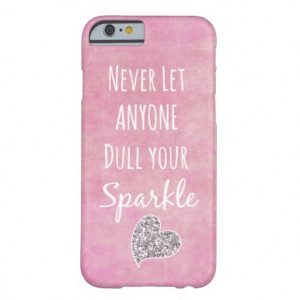 Pink Never let anyone dull your sparkle Quote iPhone 6 Case