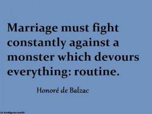 Marriage must incessantly contend with a monster that devours ...