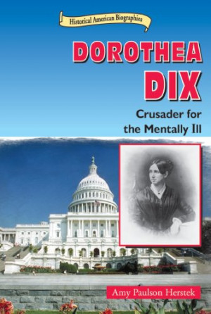 Dorothea Dix: Crusader for the Mentally Ill (Historical American ...