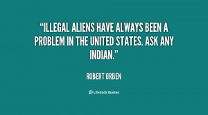 Illegal aliens have always been a problem in the United States. Ask ...