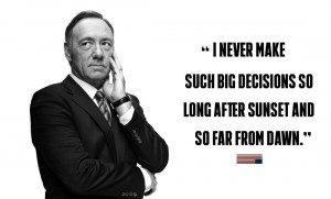 Frank Underwood - Quote about Dawn