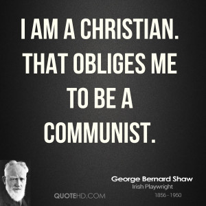 ... -bernard-shaw-dramatist-i-am-a-christian-that-obliges-me-to-be-a.jpg