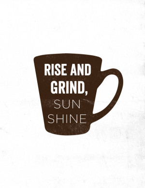 Rise And Grind Tumblr Quotes Image of rise & grind,