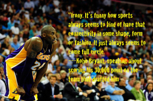 ... Just Always Seems To Come Full Circle… - Kobe Bryant ~ Sports Quote