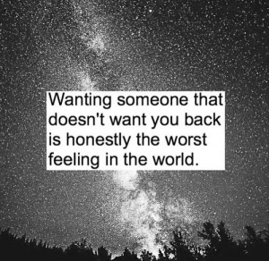 Quotes About Wanting Someone Who Doesnt Want You Back Wanting someone ...