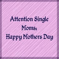 single mom s mothers day will be my 1st one as a single mama