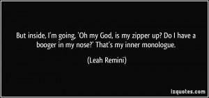 ... have a booger in my nose?' That's my inner monologue. - Leah Remini